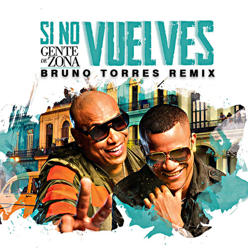 Gente de Zona - Si no vuelves (Bruno Torres Remix)