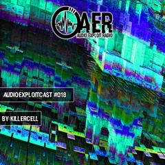Audioexploitcast #018 by Killercell