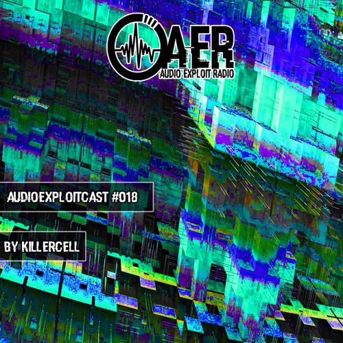 Audioexploitcast #018 by Killercell