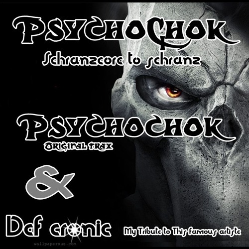 PsychoChok SchranzCore to Schranz ( 2017 My Tribute Mix Def cronic )
