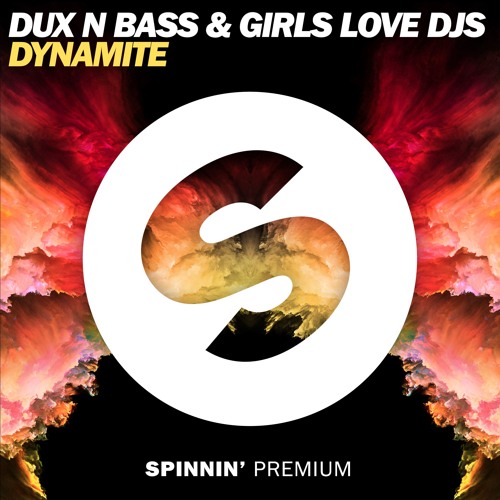 Stream Dux n Bass & Girls Love DJs - Dynamite [OUT NOW] by Spinnin
