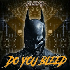 Do You Bleed (FREE DOWNLOAD)