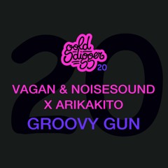 VAGAN & Noisesound x Arikakito - Groovy Gun (Original Mix)