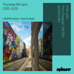 Rinse FM Podcast - Fuse w/ Enzo Siragusa, Seb Zito & Rich NxT - 7th April 2017