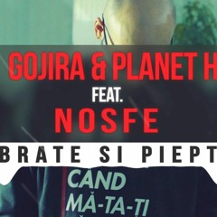 Gojira & Planet H Feat NOSFE - Brate Si Piept - FREE DOWNLOAD!