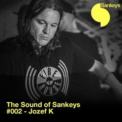 The Sound Of Sankeys #002 - Jozef K