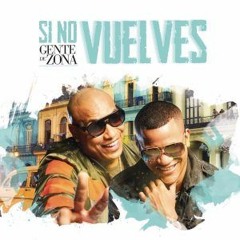Gente De Zona - Si No Vuelves (Dj Match & Dj Dart Ext. Edit)