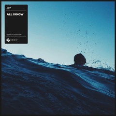 EDX - All I Know [OUT NOW]