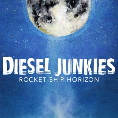 Rocket Ship Horizon - Diesel Junkies