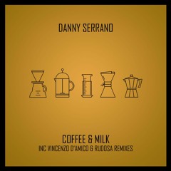 Danny Serrano - Coffee & Milk (OUT NOW) [Underground Audio]