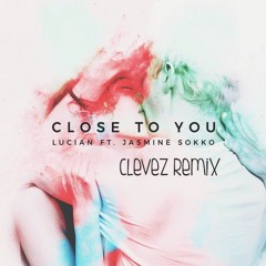 Lucian - Close To You (feat. Jasmine Sokko) (CleveZ Remix)