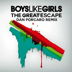 Boys Like Girls - The Great Escape (Dan Porcaro Remix)