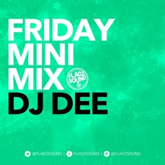 #FridayMiniMix - Episode 43 - Deejay Dee