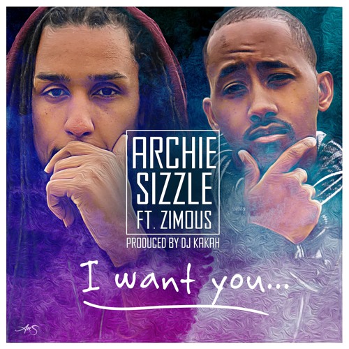 Archie & Sizzle - I Want You (ft. Zimous & DJ Kakah) [Sample] (Full Song iTunes/Spotify)