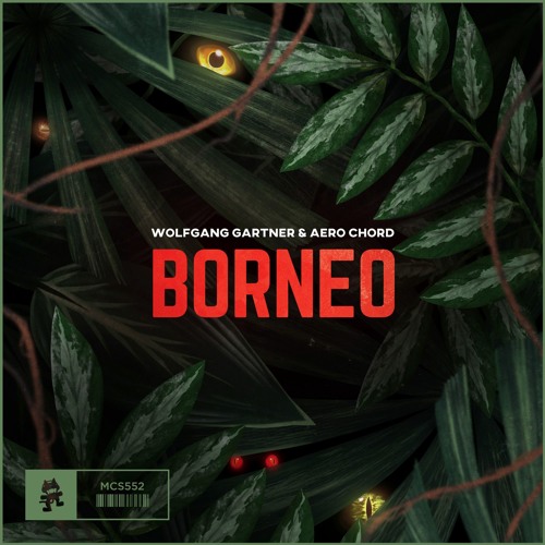 Wolfgang Gartner x Aero Chord - Borneo