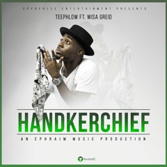 HANDKERCHIEF ft Wisa Greid(prod. by Ephraim)