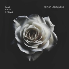 Art Of Loneliness (with Alan Fame & Aaron Hines)