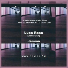 Bread & Butter Radio Show with Luca Rosa (Keep on Going) b2b Jamma
