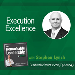 Execution Excellence with Stephen Lynch