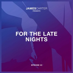 For The Late Nights - Episode #3