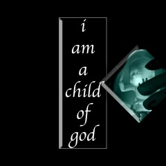 I Am A Child Of God