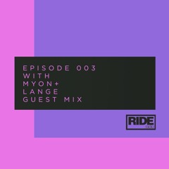 Ride Radio 003 With Myon + Lange Guest Mix