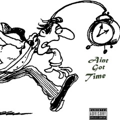 Aint Got Time