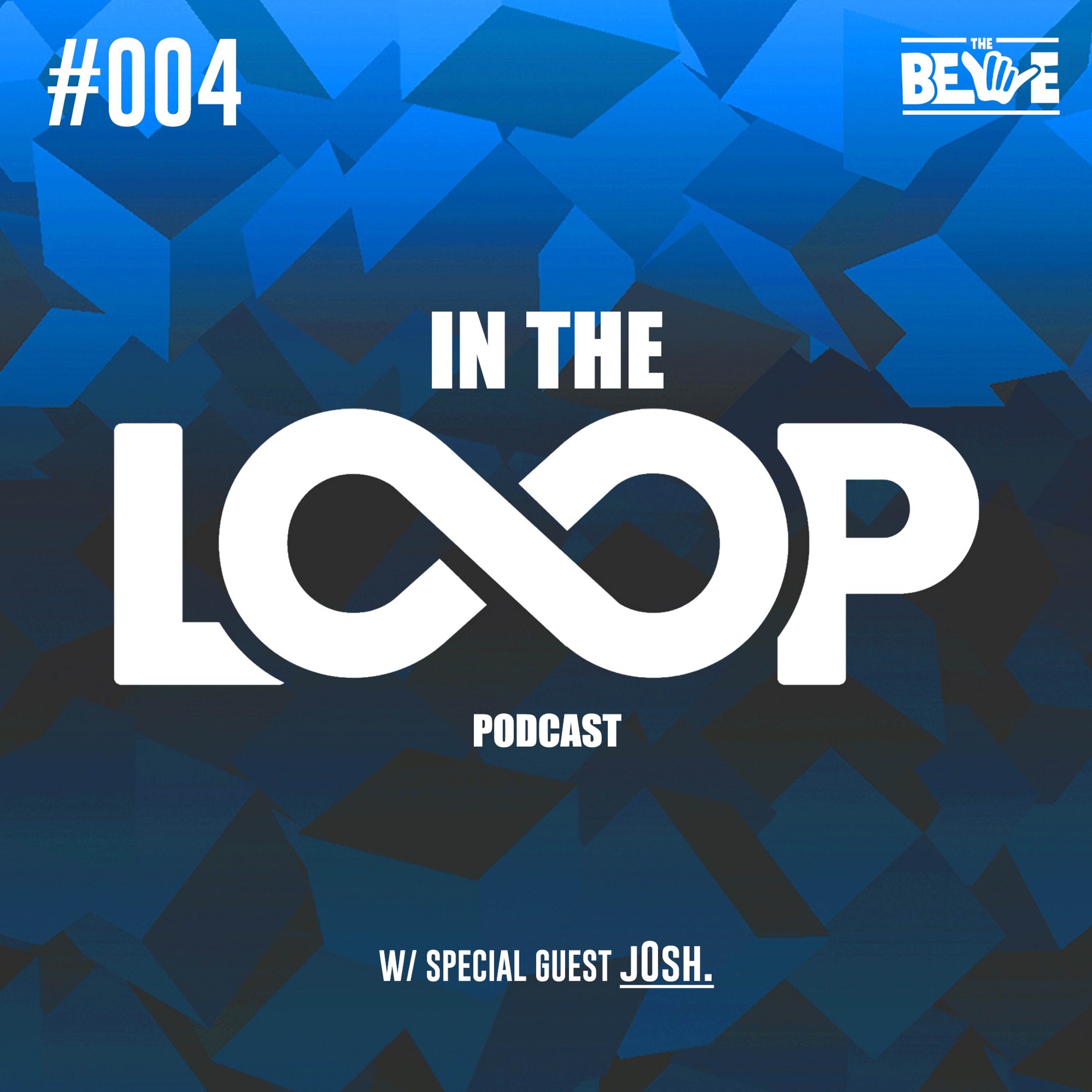 In The Loop Podcast - Episode 4 (w/ j0sh) #InTheLoopPodcast episode artwork