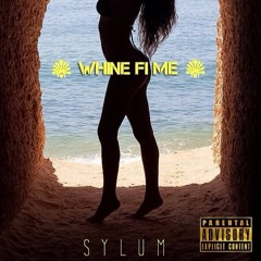 SYLUM- Whine Fi Mi