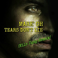 Mark Oh - Tears Don´t Lie (Nils Tuág Remix)