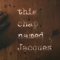 this chap named Jacques