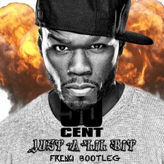 50 Cent - Just A Lil Bit (FREAKJ Bootleg)