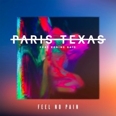 ParisTexas - Feel No Pain Master feat. Eddine Said