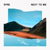 Download Video: SYRE - Next To Me