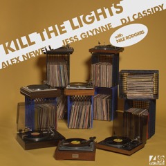 Kill The Lights - Alex Newell, Jess Glynne & DJ Cassidy (with Nile Rodgers)