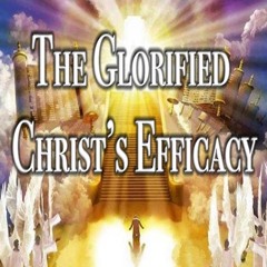 The Glorified Christ's Efficacy