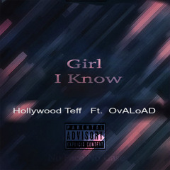OvALoAD - Girl I Know Ft Hollywood Teff