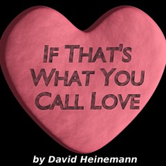 If That's What You Call Love