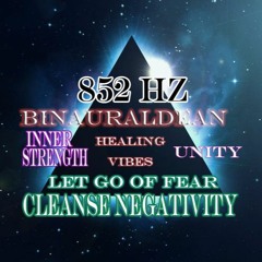 852Hz Raise intuition/Inner Strength/Tune your third eye/Let go of fear & worries