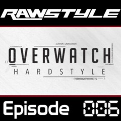Rawstyle Mix - Episode 6 - Mixed By Prevail (Overwatch Take Over)