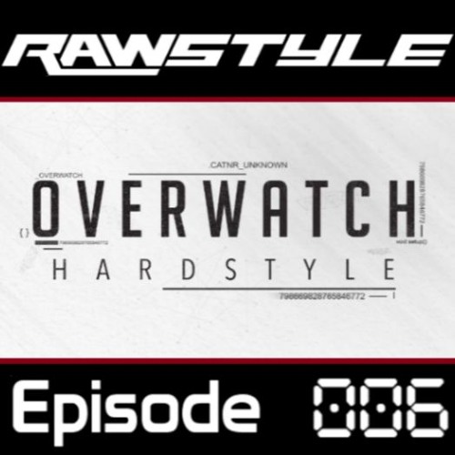 Rawstyle Mix - Episode 6 - Mixed By Prevail (Overwatch Take Over)