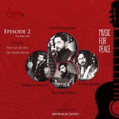 Piya Na Hi Aye - Go Soar High (Rehan Hashmi & Suban Zahid)