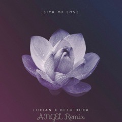 Lucian - Sick Of Love (ANGEL Remix)