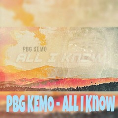 PBG Kemo - All I Know