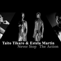 Taito Tikaro & Estela Martin- Never Stop The Action (Teaser)