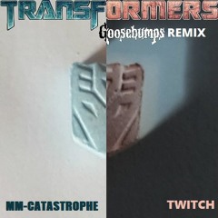 Transformers (Goosebumps Remix) (Feat. Twitch)