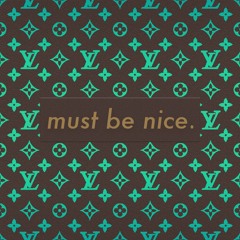 Must be Nice (Prod. by SGV Beats)