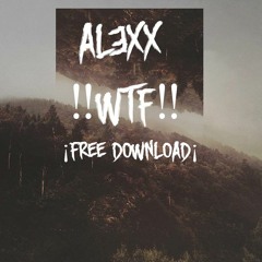 AL3XX-‼WTF‼-(Original Mix)