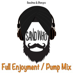 Full Enjoyment/ Pump MIX!! Live MIXED!! (Bhangra, Hip Hop, Grime +) @sand_who