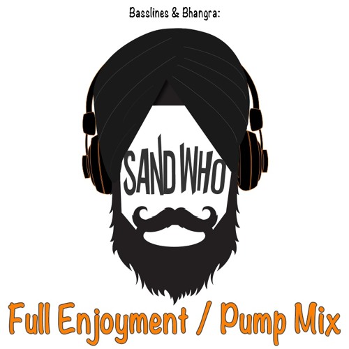 Full Enjoyment/ Pump MIX!! Live MIXED!! (Bhangra, Hip Hop, Grime +) @sand_who